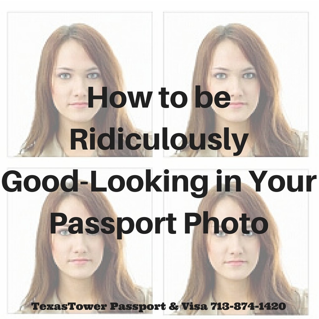 How to be Ridiculously Good-Looking in Your Passport Photo